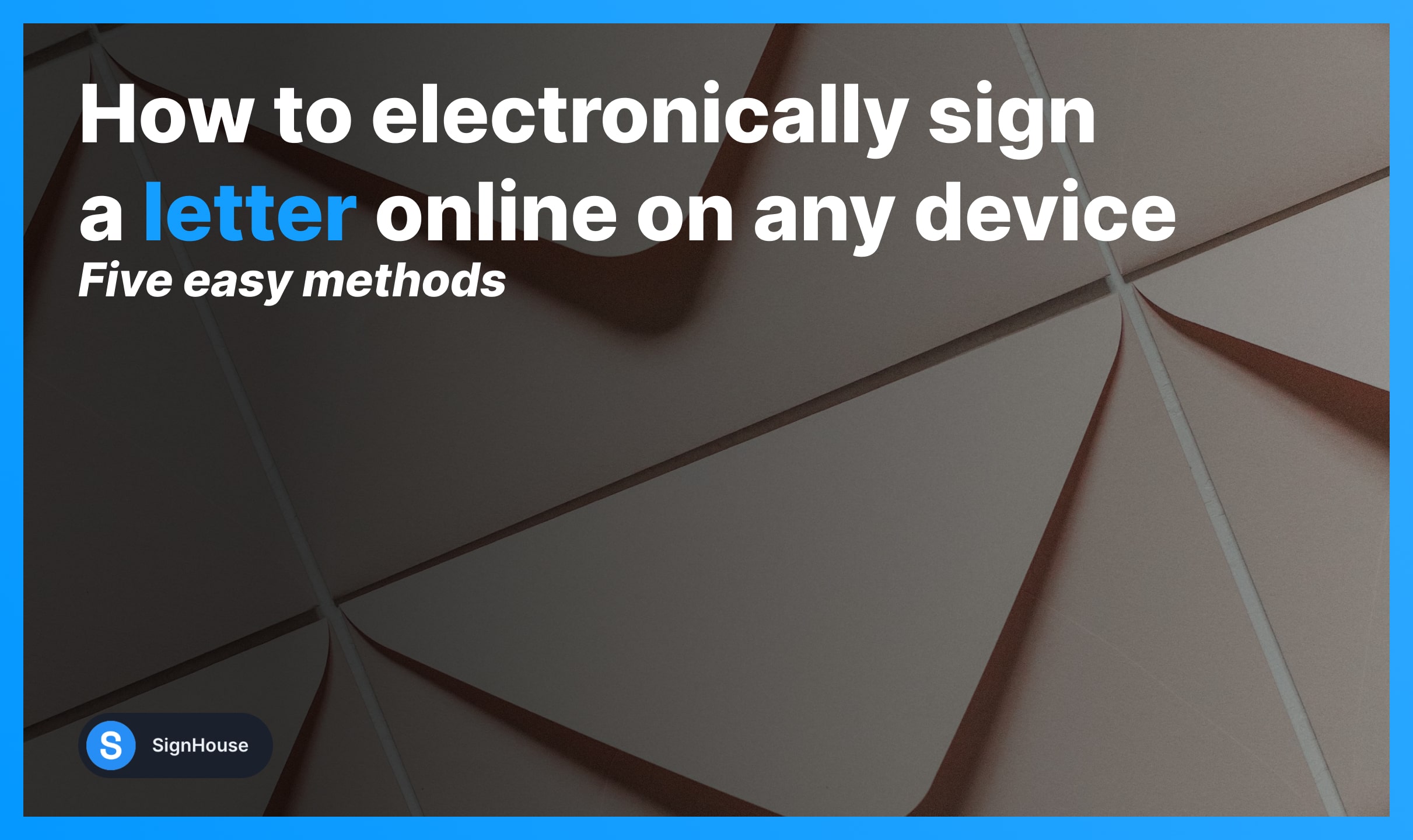 Expert's Guide How To Electronically Sign A Letter (2024) SignHouse